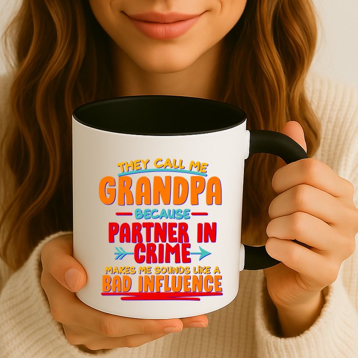 Funny They Call Me Grandpa Partner In Crime Makes Me Sound Like A Bad Influence Mug