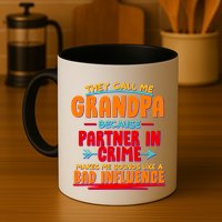 Funny They Call Me Grandpa Partner In Crime Makes Me Sound Like A Bad Influence Mug