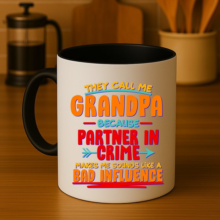 Funny They Call Me Grandpa Partner In Crime Makes Me Sound Like A Bad Influence Mug