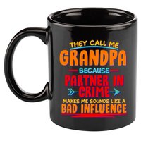 Funny They Call Me Grandpa Partner In Crime Makes Me Sound Like A Bad Influence 11oz C Handle Ceramic Mug