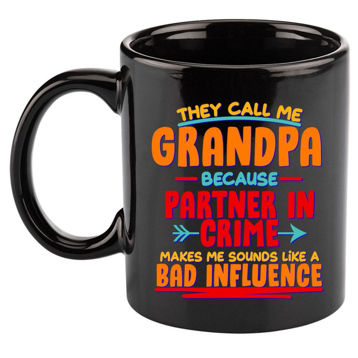 Funny They Call Me Grandpa Partner In Crime Makes Me Sound Like A Bad Influence 11oz C Handle Ceramic Mug