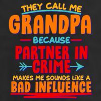 Funny They Call Me Grandpa Partner In Crime Makes Me Sound Like A Bad Influence 11oz C Handle Ceramic Mug