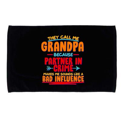 Funny They Call Me Grandpa Partner In Crime Makes Me Sound Like A Bad Influence Microfiber Hand Towel