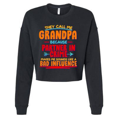 Funny They Call Me Grandpa Partner In Crime Makes Me Sound Like A Bad Influence Cropped Pullover Crew