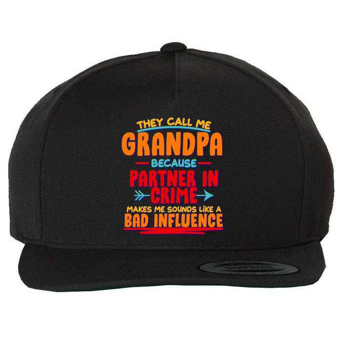 Funny They Call Me Grandpa Partner In Crime Makes Me Sound Like A Bad Influence Wool Snapback Cap