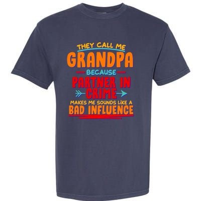 Funny They Call Me Grandpa Partner In Crime Makes Me Sound Like A Bad Influence Garment-Dyed Heavyweight T-Shirt