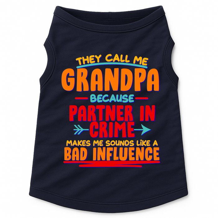 Funny They Call Me Grandpa Partner In Crime Makes Me Sound Like A Bad Influence Doggie Tank