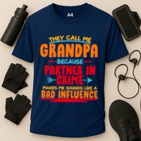 Funny They Call Me Grandpa Partner In Crime Makes Me Sound Like A Bad Influence Performance Shirt