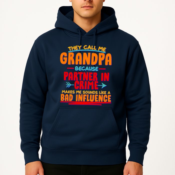 Funny They Call Me Grandpa Partner In Crime Makes Me Sound Like A Bad Influence Hoodie
