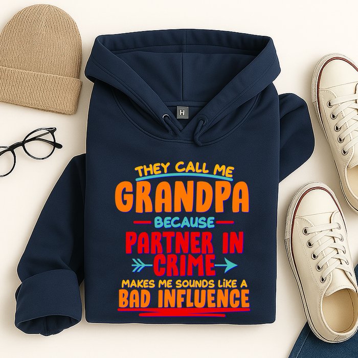 Funny They Call Me Grandpa Partner In Crime Makes Me Sound Like A Bad Influence Hoodie
