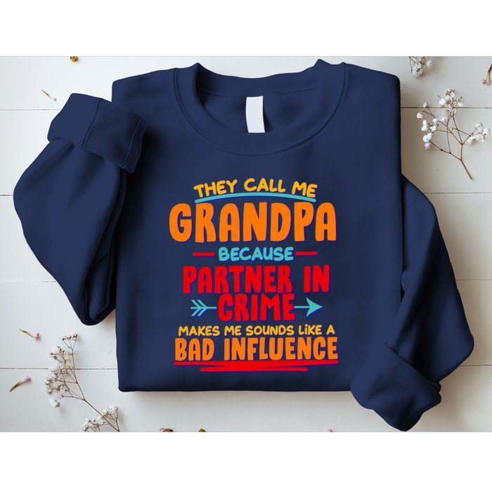 Funny They Call Me Grandpa Partner In Crime Makes Me Sound Like A Bad Influence Sweatshirt
