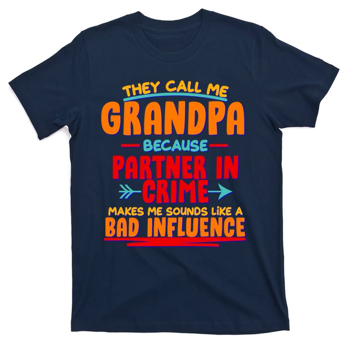 Funny They Call Me Grandpa Partner In Crime Makes Me Sound Like A Bad Influence T-Shirt