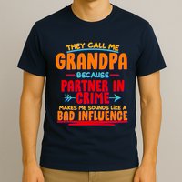 Funny They Call Me Grandpa Partner In Crime Makes Me Sound Like A Bad Influence T-Shirt