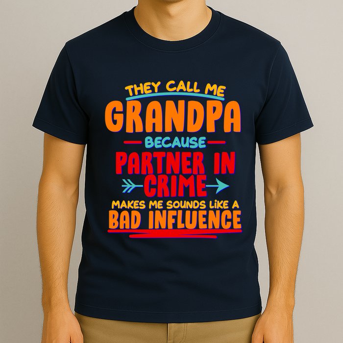 Funny They Call Me Grandpa Partner In Crime Makes Me Sound Like A Bad Influence T-Shirt