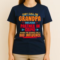 Funny They Call Me Grandpa Partner In Crime Makes Me Sound Like A Bad Influence T-Shirt