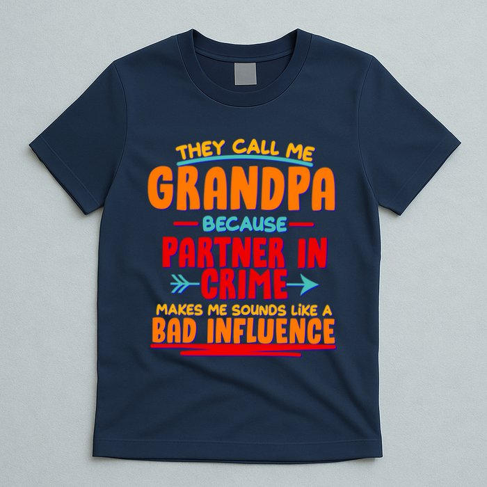 Funny They Call Me Grandpa Partner In Crime Makes Me Sound Like A Bad Influence T-Shirt