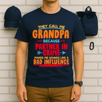 Funny They Call Me Grandpa Partner In Crime Makes Me Sound Like A Bad Influence T-Shirt