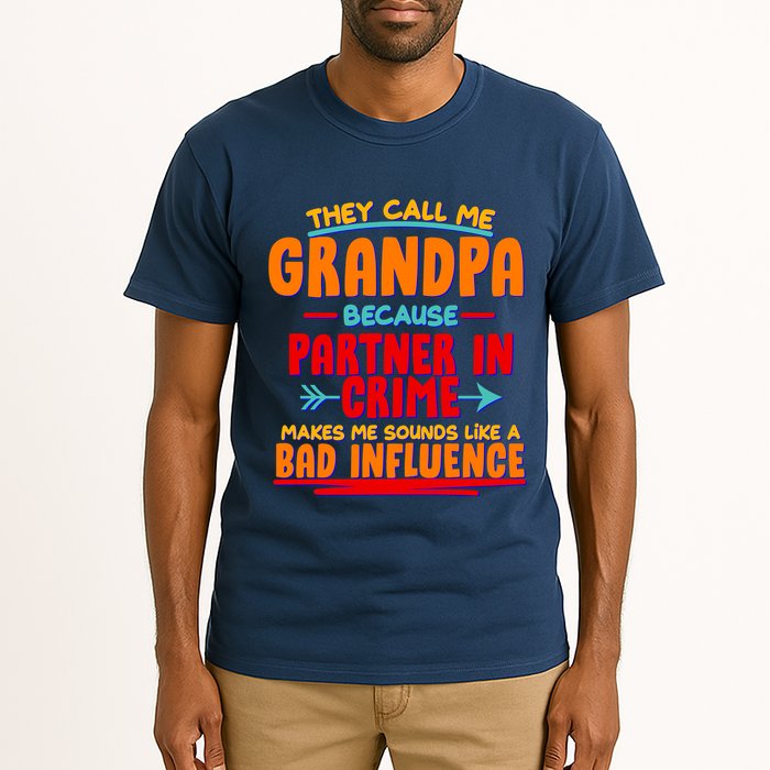 Funny They Call Me Grandpa Partner In Crime Makes Me Sound Like A Bad Influence Tall T-Shirt