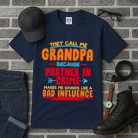 Funny They Call Me Grandpa Partner In Crime Makes Me Sound Like A Bad Influence Tall T-Shirt
