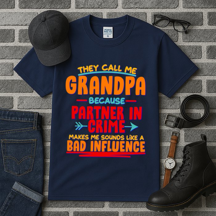 Funny They Call Me Grandpa Partner In Crime Makes Me Sound Like A Bad Influence Tall T-Shirt