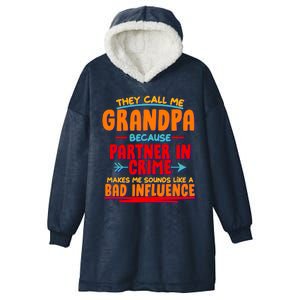 Funny They Call Me Grandpa Partner In Crime Makes Me Sound Like A Bad Influence Hooded Wearable Blanket