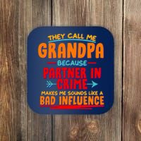 Funny They Call Me Grandpa Partner In Crime Makes Me Sound Like A Bad Influence Coaster