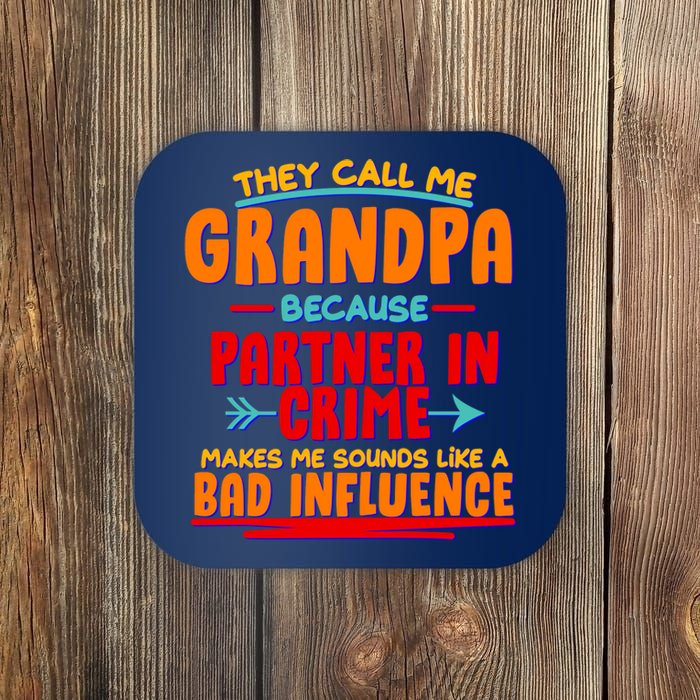 Funny They Call Me Grandpa Partner In Crime Makes Me Sound Like A Bad Influence Coaster