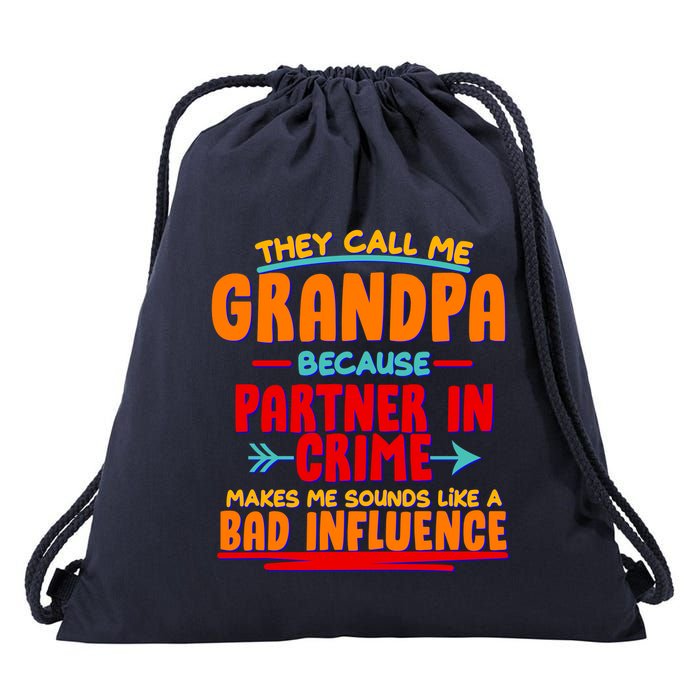 Funny They Call Me Grandpa Partner In Crime Makes Me Sound Like A Bad Influence Drawstring Bag