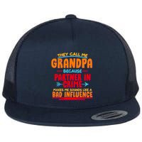 Funny They Call Me Grandpa Partner In Crime Makes Me Sound Like A Bad Influence Flat Bill Trucker Hat