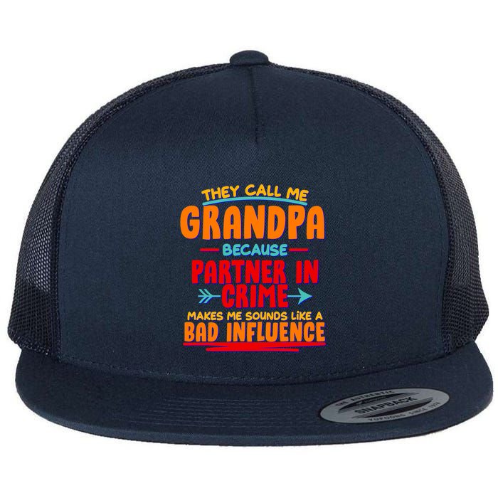 Funny They Call Me Grandpa Partner In Crime Makes Me Sound Like A Bad Influence Flat Bill Trucker Hat
