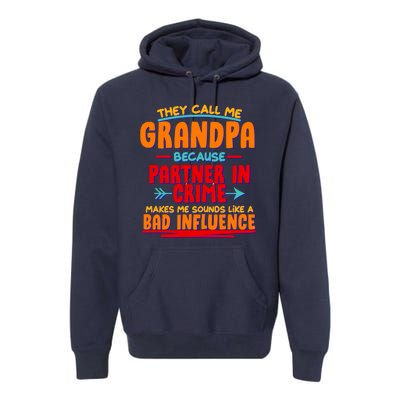 Funny They Call Me Grandpa Partner In Crime Makes Me Sound Like A Bad Influence Premium Hoodie