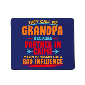 Funny They Call Me Grandpa Partner In Crime Makes Me Sound Like A Bad Influence Mousepad