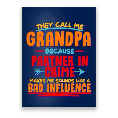 Funny They Call Me Grandpa Partner In Crime Makes Me Sound Like A Bad Influence Poster