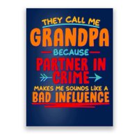 Funny They Call Me Grandpa Partner In Crime Makes Me Sound Like A Bad Influence Poster