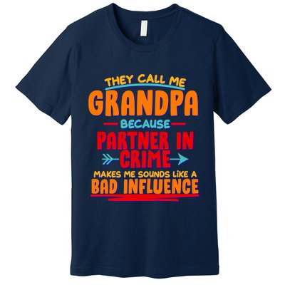 Funny They Call Me Grandpa Partner In Crime Makes Me Sound Like A Bad Influence Premium T-Shirt