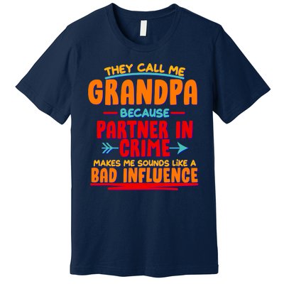 Funny They Call Me Grandpa Partner In Crime Makes Me Sound Like A Bad Influence Premium T-Shirt