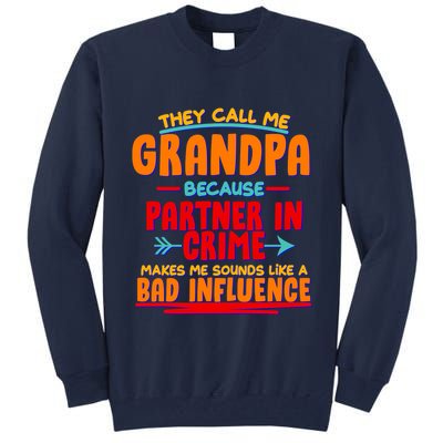 Funny They Call Me Grandpa Partner In Crime Makes Me Sound Like A Bad Influence Tall Sweatshirt