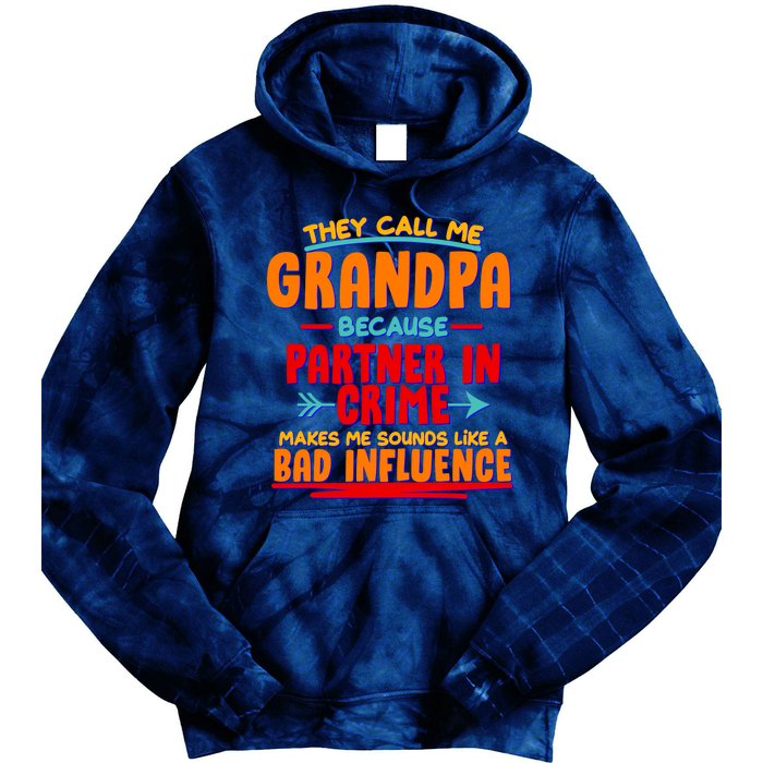 Funny They Call Me Grandpa Partner In Crime Makes Me Sound Like A Bad Influence Tie Dye Hoodie