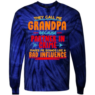 Funny They Call Me Grandpa Partner In Crime Makes Me Sound Like A Bad Influence Tie-Dye Long Sleeve Shirt