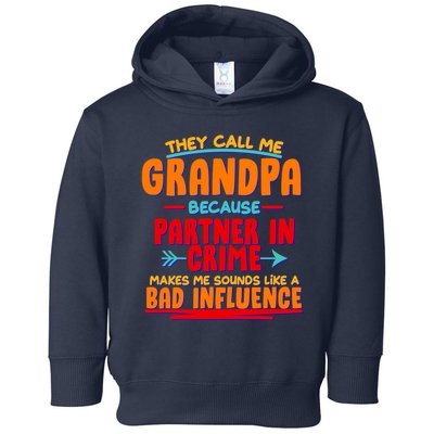 Funny They Call Me Grandpa Partner In Crime Makes Me Sound Like A Bad Influence Toddler Hoodie