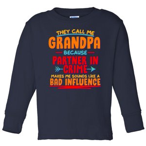 Funny They Call Me Grandpa Partner In Crime Makes Me Sound Like A Bad Influence Toddler Long Sleeve Shirt