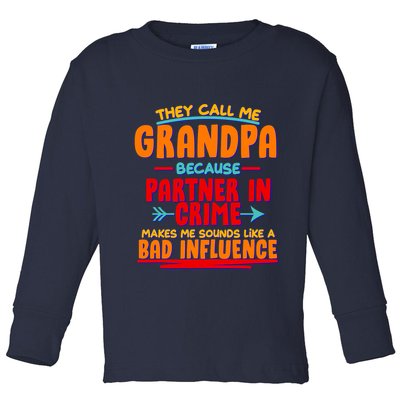 Funny They Call Me Grandpa Partner In Crime Makes Me Sound Like A Bad Influence Toddler Long Sleeve Shirt