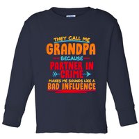 Funny They Call Me Grandpa Partner In Crime Makes Me Sound Like A Bad Influence Toddler Long Sleeve Shirt