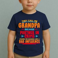 Funny They Call Me Grandpa Partner In Crime Makes Me Sound Like A Bad Influence Toddler T-Shirt