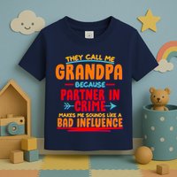 Funny They Call Me Grandpa Partner In Crime Makes Me Sound Like A Bad Influence Toddler T-Shirt
