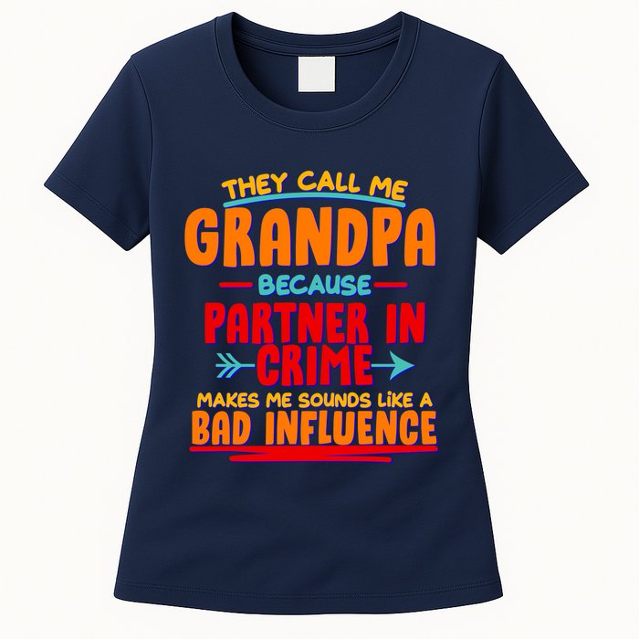 Funny They Call Me Grandpa Partner In Crime Makes Me Sound Like A Bad Influence Womens T-Shirt
