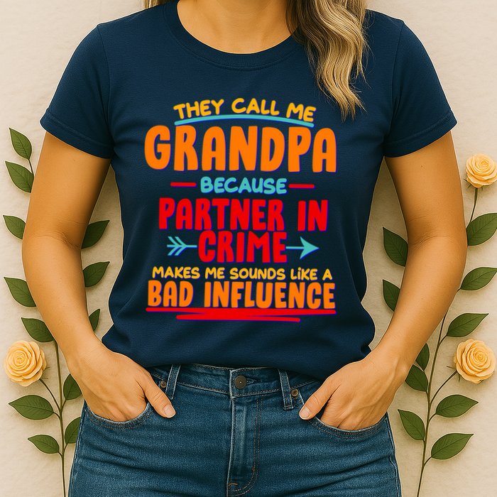Funny They Call Me Grandpa Partner In Crime Makes Me Sound Like A Bad Influence Womens T-Shirt