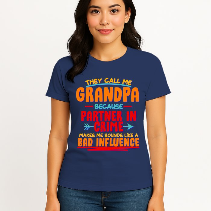 Funny They Call Me Grandpa Partner In Crime Makes Me Sound Like A Bad Influence Womens T-Shirt