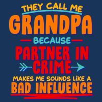 Funny They Call Me Grandpa Partner In Crime Makes Me Sound Like A Bad Influence Kids T-Shirt