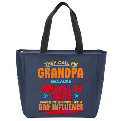 Funny They Call Me Grandpa Partner In Crime Makes Me Sound Like A Bad Influence Zip Tote Bag